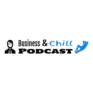 Business and Chill Podcast