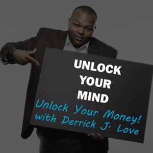 Unlock Your Mind Podcast by Derrick J Love