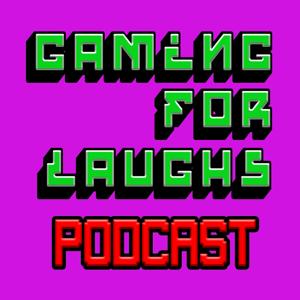 Gaming For Laughs Podcast