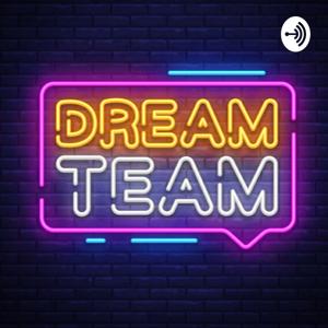 Dream Team Podcast