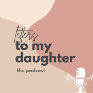 Letters To My Daughter