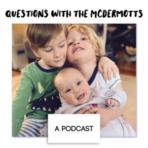 Questions with the McDermotts