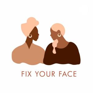 Fix your Face (by 2 academic hoes)