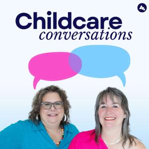 ChildCare Conversations with Kate and Carrie by Carrie Casey and Kate Woodward Young