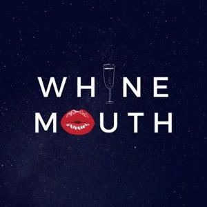 Whine Mouth