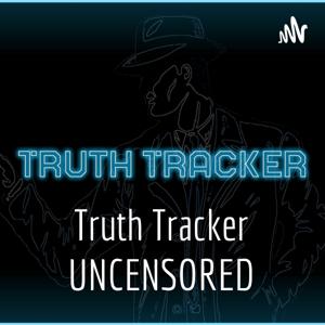 Truth Tracker UNCENSORED