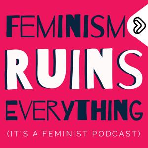 Feminism Ruins Everything by Lipp Media