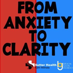 From Anxiety to Clarity