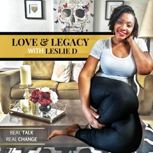 Love & Legacy w/ Leslie D