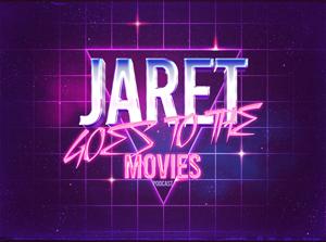 Jaret Goes to the Movies (Movie Reviews)