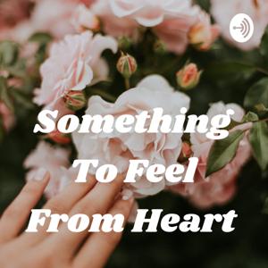 Something To Feel From Heart ❤