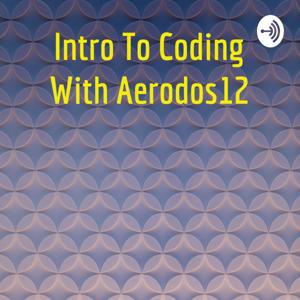 Intro To Coding With Aerodos12