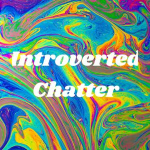 Introverted Chatter