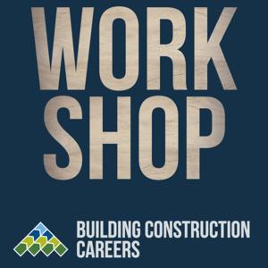 Workshop Podcast - Building Construction Careers