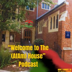 Welcome to the (AfAm) House