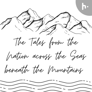 The Tales from the Nation across the Seas beneath the Mountains