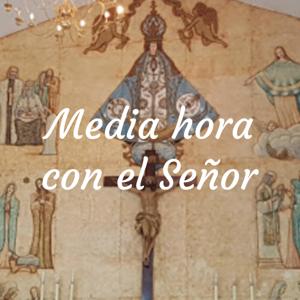 Media hora con el Señor