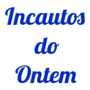 Incautos do Ontem