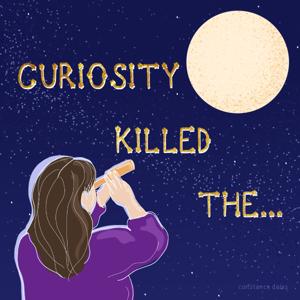 Curiosity Killed The...