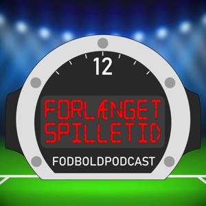 Forlænget Spilletid | Fodbold Podcast