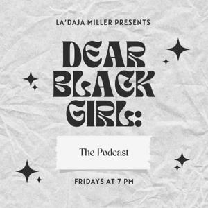 Dear Black Girl: The Podcast