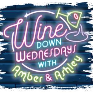 Wine Down Wednesdays with Amber & Ashley