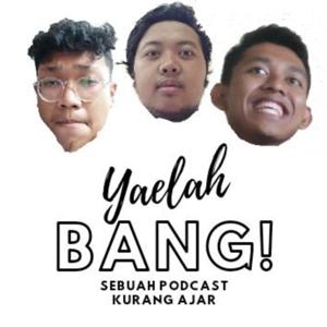 Yaelah Bang!