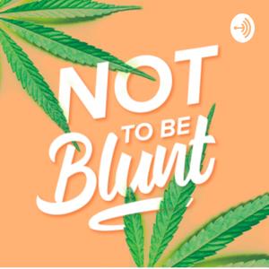 Not To Be Blunt