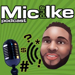 Mic and Ike Podcast