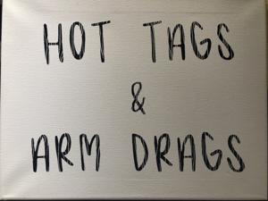 Hot Tags and Arm Drags