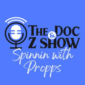 The Doc and Z Show: Spinnin with Propps