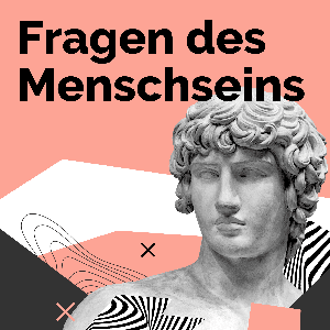 Fragen des Menschseins