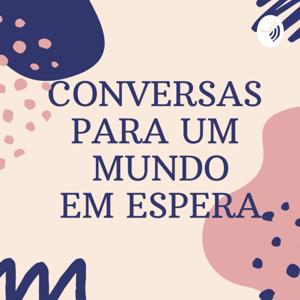 Conversas para um mundo em espera