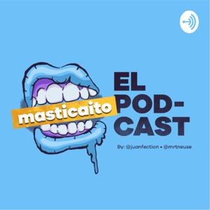 Masticaito El Podcast