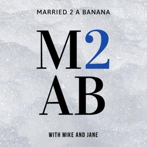 Married 2 A Banana with Mike and Jane