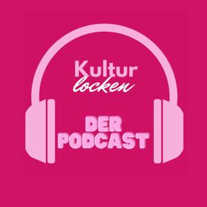 Kulturlocken - Der Podcast