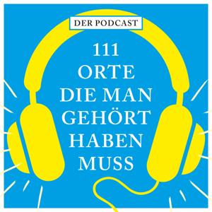 111 Orte, die man gehört haben muss