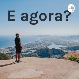 E agora?