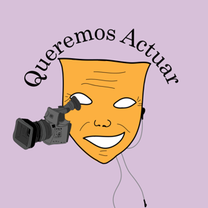 Queremos Actuar, podcast de actuación.