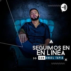 Seguimos En Línea Con Angel Tapia