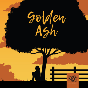 Golden Ash by That's Not Canon Productions