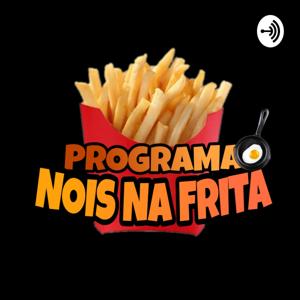 PODCAST NOIS NA FRITA