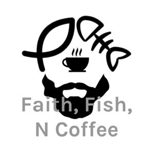 Faith, Fish, N Coffee