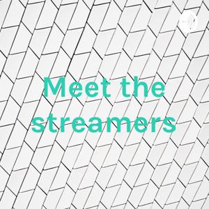 Meet the streamers