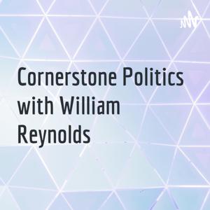 Cornerstone Politics with William Reynolds