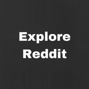 Explore Reddit