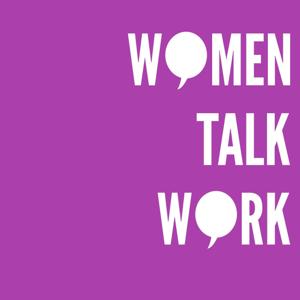 Women Talk Work