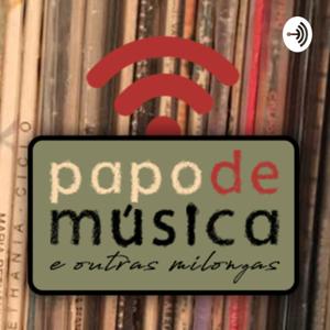 Papo de Música e Outras Milongas