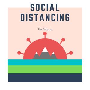 Social Distancing: The Podcast