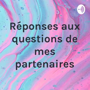 Réponses aux questions de mes partenaires